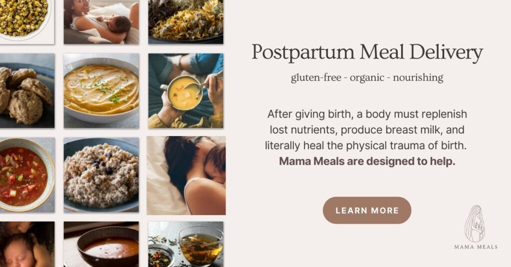 Graphic which features multiple meals that Mama Meals offers and says: "Postpartum Meal Delivery. Gluten-Free, Organic, Nourishing. After giving birth, a body must replenish lost nutrients, produce breast milk, and literally heal the physical trauma of birth. Mama Meals are designed to help. Learn more."